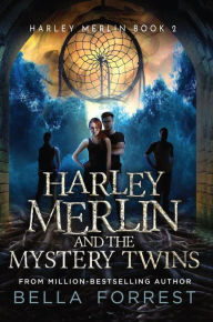 Title: Harley Merlin and the Mystery Twins: Harley Merlin Book 2, Author: Bella Forrest