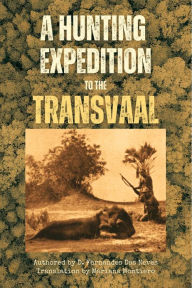 Title: A Hunting Expedition to the Transvaal, Author: Diocleciano  Fernandes das Neves
