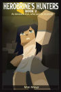 Herobrine's Hunters Book 2: As Tensions Rise, Who Can Be Trusted?