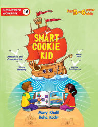 Title: Smart Cookie Kid For 5-6 Year Olds Educational Development Workbook 16: Attention and Concentration Visual Memory Multiple Intelligences Motor Skills, Author: Mary Khalil