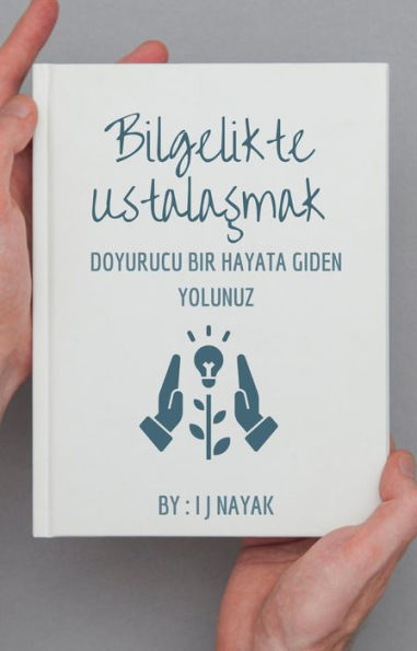 Bilgelikte Ustalasmak: Doyurucu Bir Hayata Giden Yolunuz