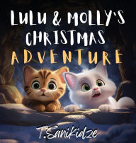 Title: Lulu and Molly's Christmas Adventure, Author: Tinatin Sanikidze