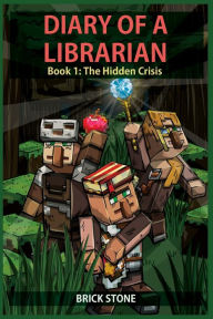Title: Diary of a Librarian Book 1: The Hidden Crisis, Author: Brick Stone
