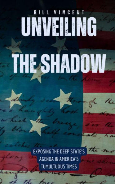 Unveiling the Shadow: Exposing the Deep State's Agenda in America's Tumultuous Times