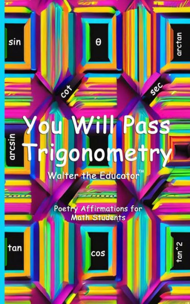 You Will Pass Trigonometry: Poetry Affirmations for Math Students