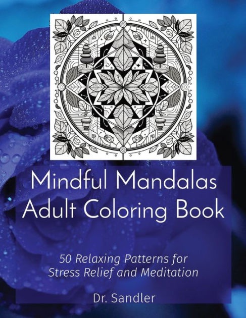 Mindful Pattern Coloring Book for Adults: 50 Relaxing and Meditative  Designs for Mindful Coloring (Paperback)