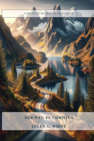 Title: Der Weg Zu Christus: 13 Schritte auf dem Weg zu Jesus GroÃ¯Â¿Â½druck, Author: Ellen G White