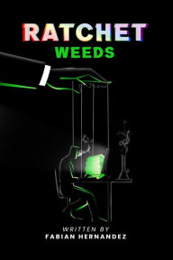 Title: RATCHET WEEDS, Author: FABIAN HERNANDEZ