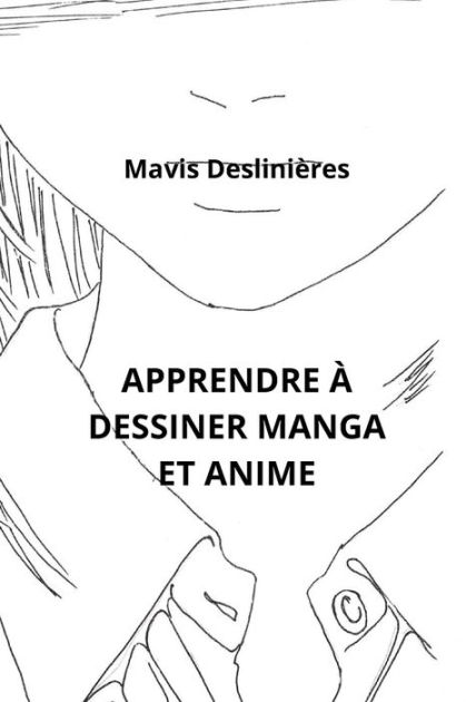 Mangas : apprenez à dessiner vos personnages !