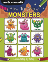 Title: How To Draw Monsters: Learn How to Draw Monsters with Easy Step by Step Guide, Author: Waterwoods School