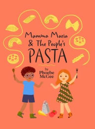 Title: Mamma Maria and The People's Pasta, Author: Phoebe McGee