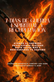 Title: 7 Dï¿½AS DE GUERRA ESPIRITUAL Y RECUPERACIï¿½N - Atando al enemigo, devolviendo flechas siete veces mï¿½s y restaurando tu destino, Author: Zacharias Godseagle