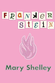 Title: Frankenstein: Or, the Modern Prometheus, Author: Mary Shelley