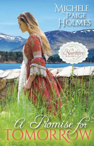 Title: A Promise for Tomorrow, Author: Michele Paige Holmes