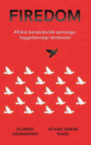 Title: Afrikai bevándorlók pénzügyi függetlenségi történetei, Author: Olumide Ogunsanwo