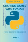 Crafting Games with Python: From Basics to Brilliance Paperback