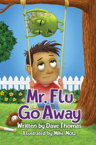 Title: Mr. Flu Go Away, Author: Dave Thomas