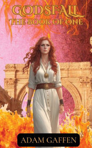 Title: Godsfall: The Book of One, Author: Adam Gaffen