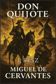 Title: Don Quijote: I. rÃ¯Â¿Â½sz, Author: Miguel De Cervantes