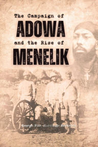 Title: The Campaign of Adowa and the Rise of Menelik, Author: George   Fitz-Hardinge Berkeley