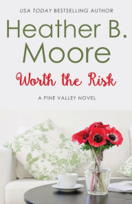 Title: Worth the Risk, Author: Heather B Moore