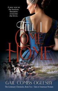 Title: Till I Come Home, Author: Gail Combs Oglesby