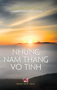 Title: Nh?ng Nam Tháng Vô Tình (hardcover - color), Author: Duy Vinh Nguyen