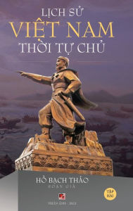 Title: L?ch S? Vi?t Nam Th?i T? Ch? - T?p Hai (hard cover - groundwood), Author: Bach Thao Ho