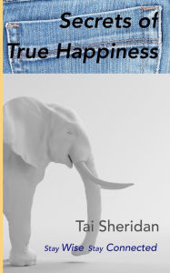 Title: Secrets of True Happiness, Author: Tai Sheridan