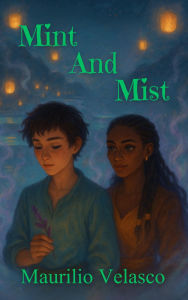 Title: Mint and Mist, Author: Maurilio Velasco
