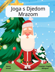 Title: Joga s Djedom Mrazom (Croatian English Bilingual) Yoga with Santa, Author: Marcy Schaaf