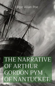 Title: The Narrative of Arthur Gordon Pym of Nantucket., Author: Edgar Allan Poe
