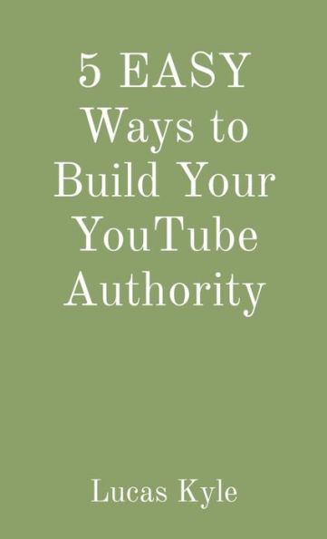 5 EASY Ways to Build Your YouTube Authority