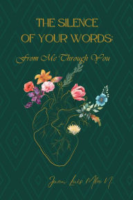 Title: The Silence of your Words: From me Through You, Author: Juan Mba Nchama