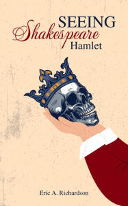 Title: SEEING Shakespeare: Hamlet, Author: Eric A. Richardson