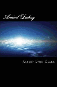 Title: Ancient Destiny - SHIP, Author: Albert Lynn Clark