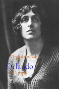 Title: Orlando: A Biography, Author: Virginia Woolf