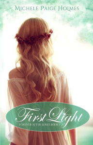 Title: First Light, Author: Michele Paige Holmes