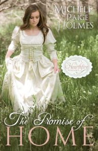 Title: The Promise of Home, Author: Michele Paige Holmes