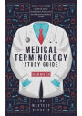 Medical Terminology Study Guide: The Complete Study Guide to Easily Understand, Pronounce and Memorize Medical Terms