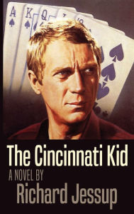 Title: The Cincinnati Kid, Author: Richard Jessup
