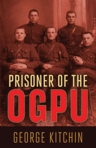 Title: Prisoner of the OGPU, Author: George Kitchin