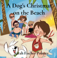 Title: A Dog's Christmas on the Beach, Author: Sarah Fischer Pointer