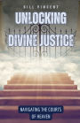 Unlocking Divine Justice: Navigating the Courts of Heaven