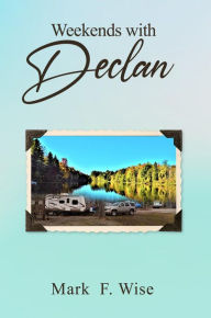 Title: Weekends with Declan, Author: Mark F. Wise