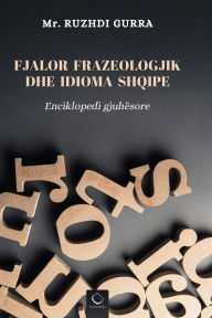 Title: Fjalor Frazeologjik dhe Idioma Shqipe, Author: Ruzhdi Gurra