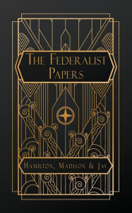 Title: The Federalist Papers, Author: Alexander Hamilton