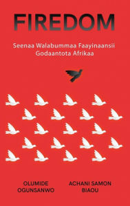 Title: Firedom: Seenaa Walabummaa Faayinaansii Godaantota Afri, Author: Olumide Ogunsanwo