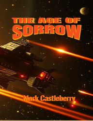 Title: The Age Of Sorrow, Author: Mark Castleberry