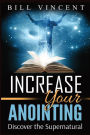 Increase Your Anointing (Large Print Edition): Discover the Supernatural